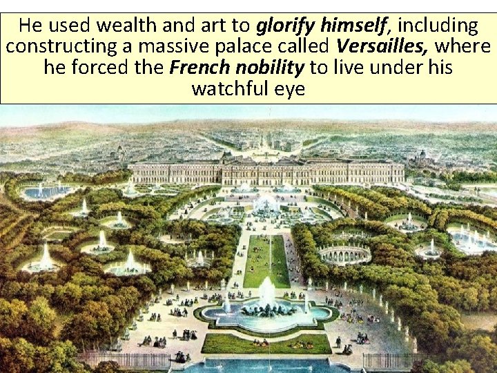 He used wealth and art to glorify himself, including constructing a massive palace called