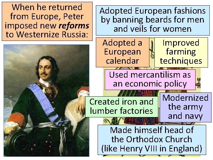 When he returned from Europe, Peter imposed new reforms to Westernize Russia: Adopted European
