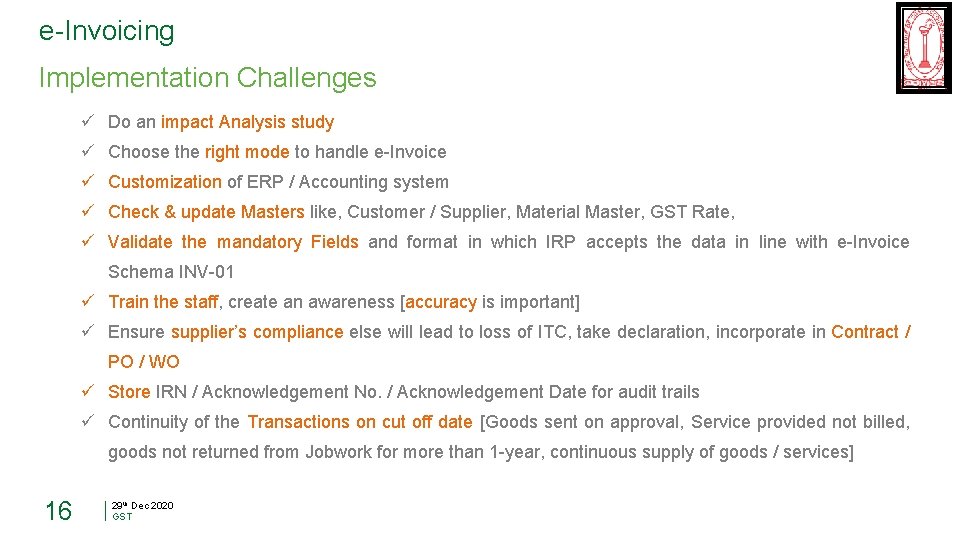 e-Invoicing Implementation Challenges ü Do an impact Analysis study ü Choose the right mode