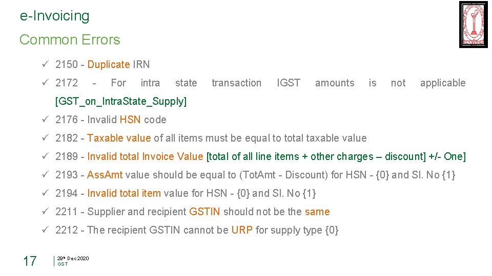 e-Invoicing Common Errors ü 2150 - Duplicate IRN ü 2172 - For intra state