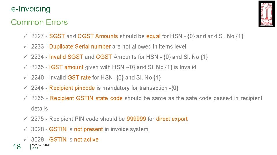 e-Invoicing Common Errors ü 2227 - SGST and CGST Amounts should be equal for