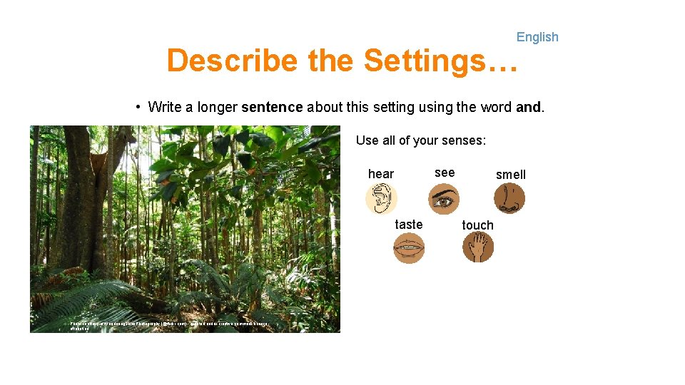 English Describe the Settings… • Write a longer sentence about this setting using the