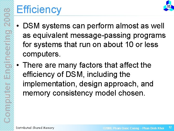 Computer Engineering 2008 Efficiency • DSM systems can perform almost as well as equivalent
