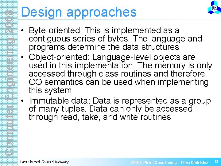 Computer Engineering 2008 Design approaches • Byte-oriented: This is implemented as a contiguous series