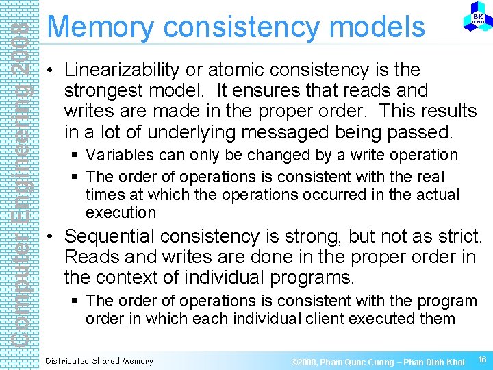 Computer Engineering 2008 Memory consistency models • Linearizability or atomic consistency is the strongest