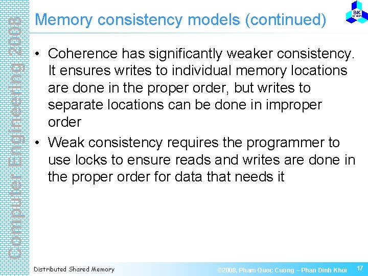 Computer Engineering 2008 Memory consistency models (continued) • Coherence has significantly weaker consistency. It
