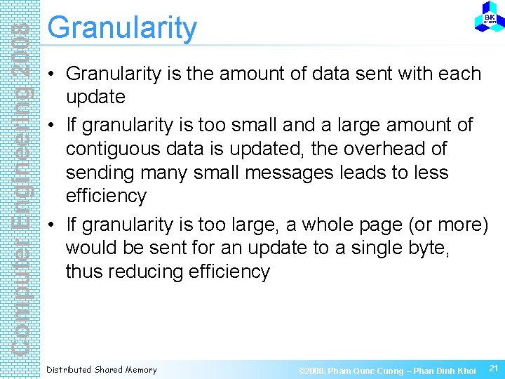 Computer Engineering 2008 Granularity • Granularity is the amount of data sent with each