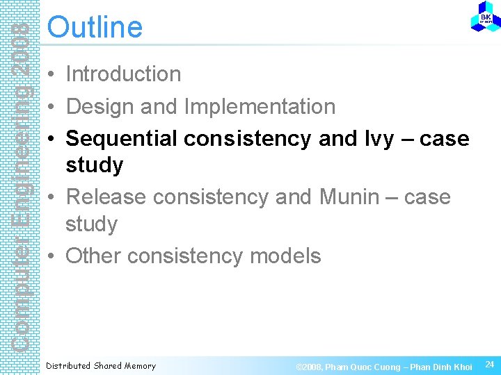 Computer Engineering 2008 Outline • Introduction • Design and Implementation • Sequential consistency and