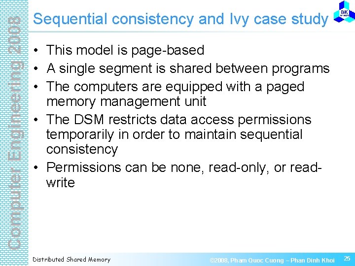 Computer Engineering 2008 Sequential consistency and Ivy case study • This model is page-based