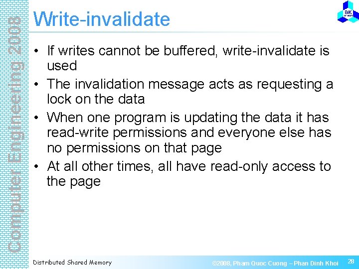Computer Engineering 2008 Write-invalidate • If writes cannot be buffered, write-invalidate is used •