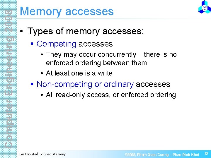 Computer Engineering 2008 Memory accesses • Types of memory accesses: § Competing accesses •