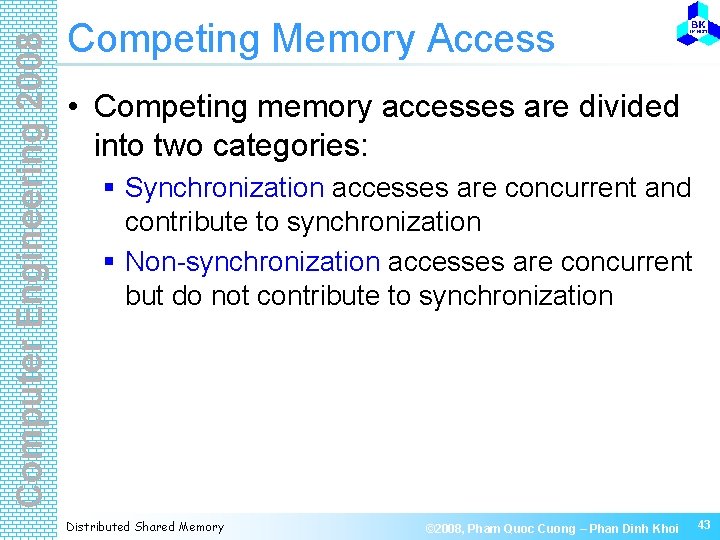 Computer Engineering 2008 Competing Memory Access • Competing memory accesses are divided into two