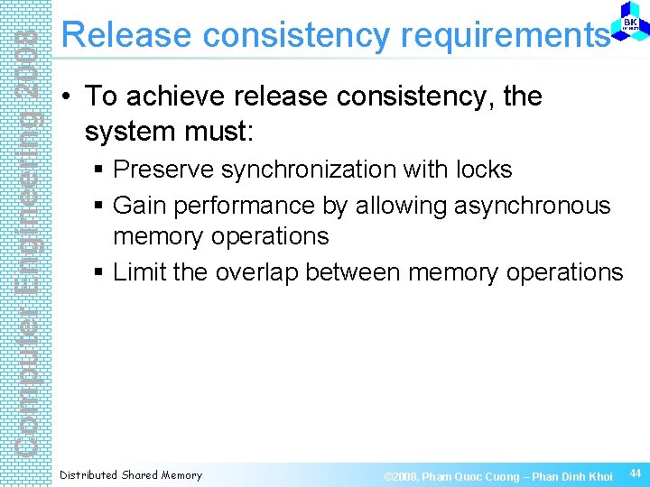 Computer Engineering 2008 Release consistency requirements • To achieve release consistency, the system must: