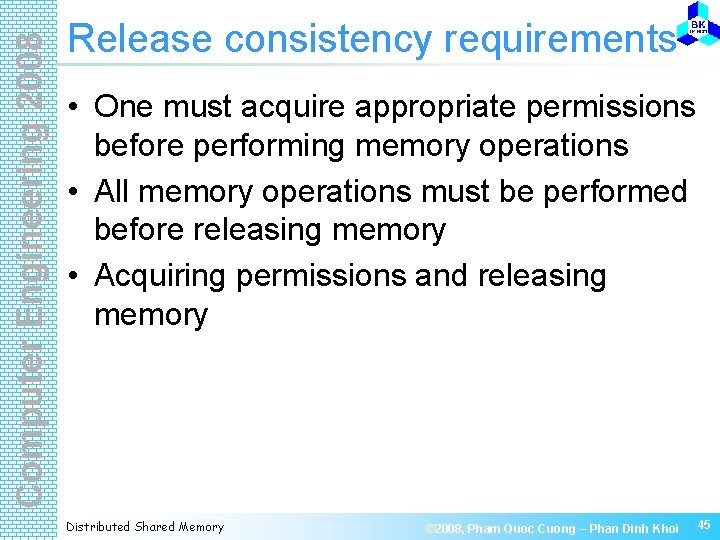 Computer Engineering 2008 Release consistency requirements • One must acquire appropriate permissions before performing