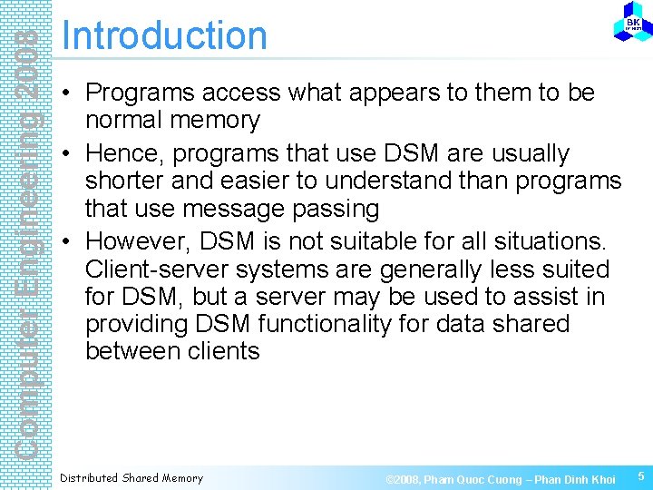 Computer Engineering 2008 Introduction • Programs access what appears to them to be normal