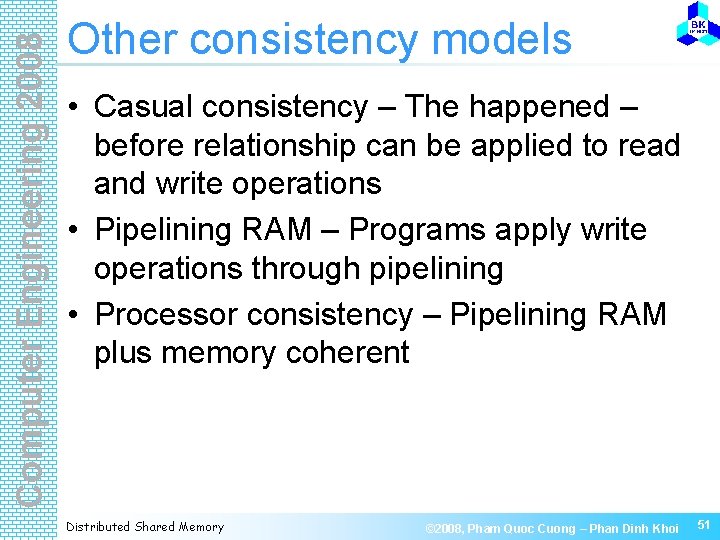 Computer Engineering 2008 Other consistency models • Casual consistency – The happened – before