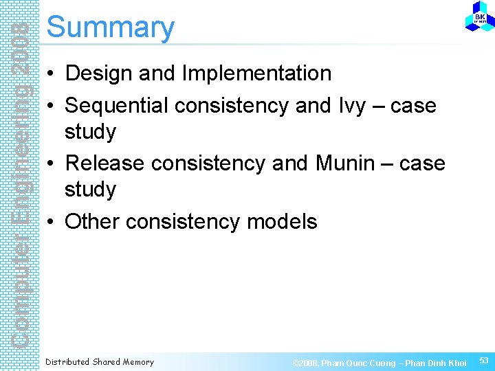 Computer Engineering 2008 Summary • Design and Implementation • Sequential consistency and Ivy –