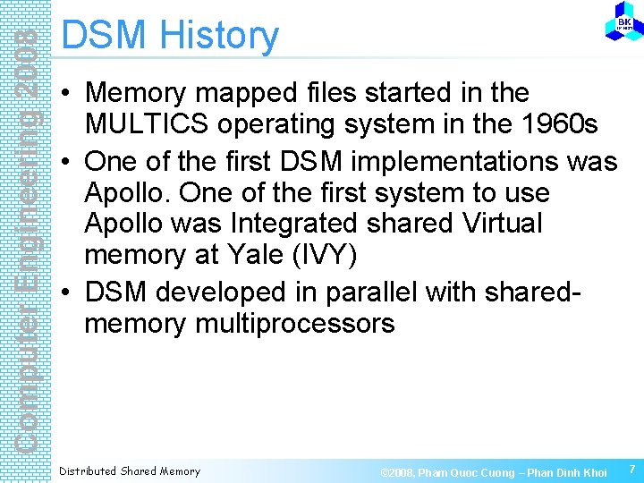 Computer Engineering 2008 DSM History • Memory mapped files started in the MULTICS operating