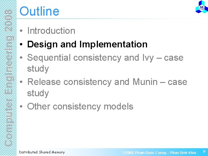 Computer Engineering 2008 Outline • Introduction • Design and Implementation • Sequential consistency and