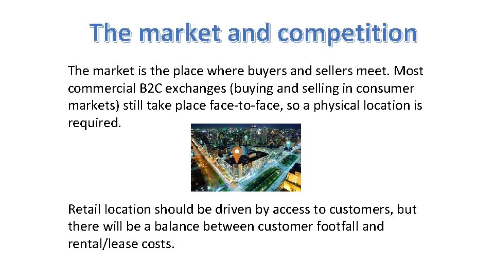 The market and competition The market is the place where buyers and sellers meet.