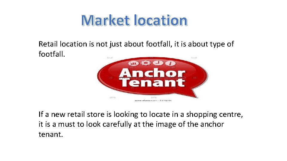 Market location Retail location is not just about footfall, it is about type of