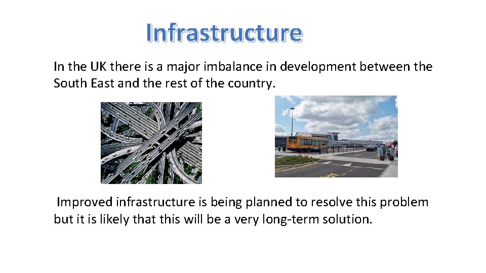 Infrastructure In the UK there is a major imbalance in development between the South