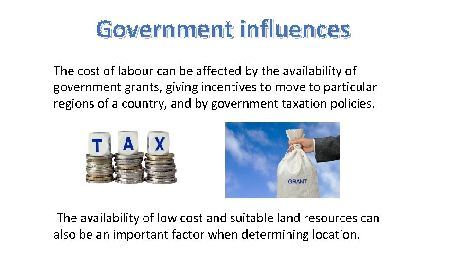 Government influences The cost of labour can be affected by the availability of government