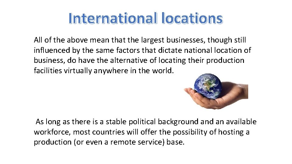 International locations All of the above mean that the largest businesses, though still influenced