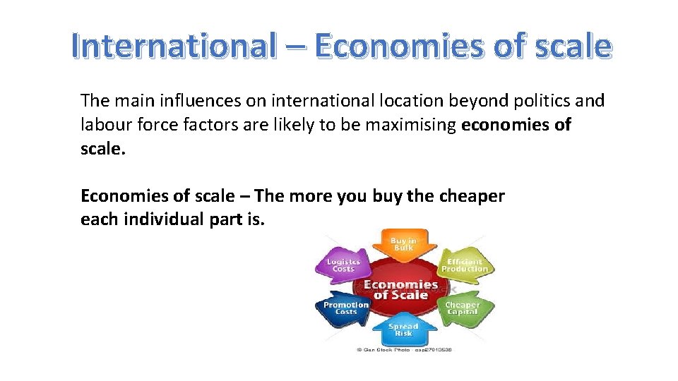 International – Economies of scale The main influences on international location beyond politics and