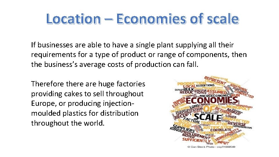 Location – Economies of scale If businesses are able to have a single plant