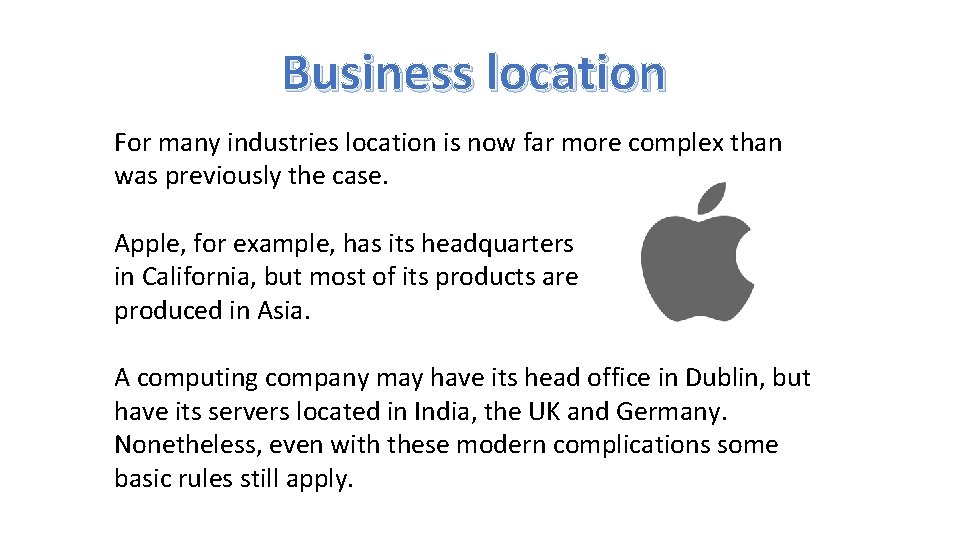 Business location For many industries location is now far more complex than was previously