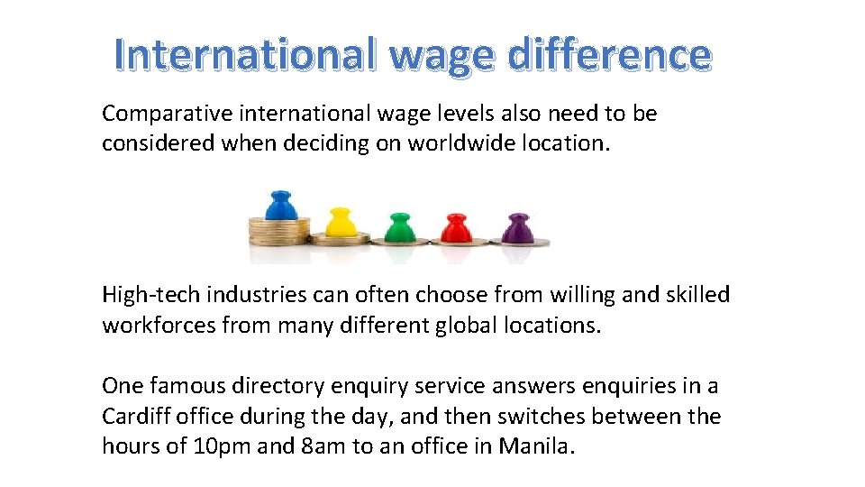 International wage difference Comparative international wage levels also need to be considered when deciding