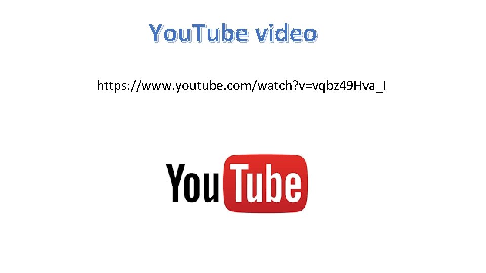 You. Tube video https: //www. youtube. com/watch? v=vqbz 49 Hva_I 