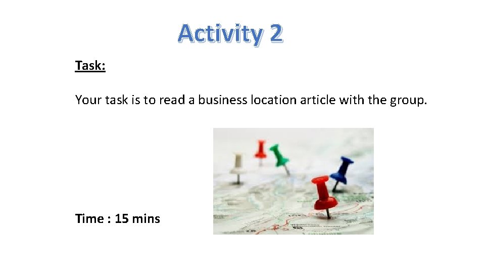 Activity 2 Task: Your task is to read a business location article with the