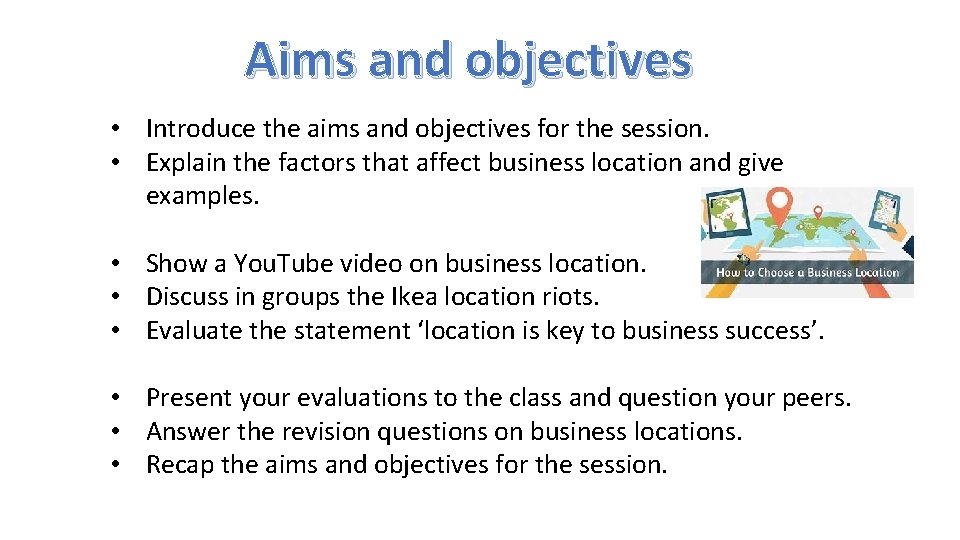 Aims and objectives • Introduce the aims and objectives for the session. • Explain