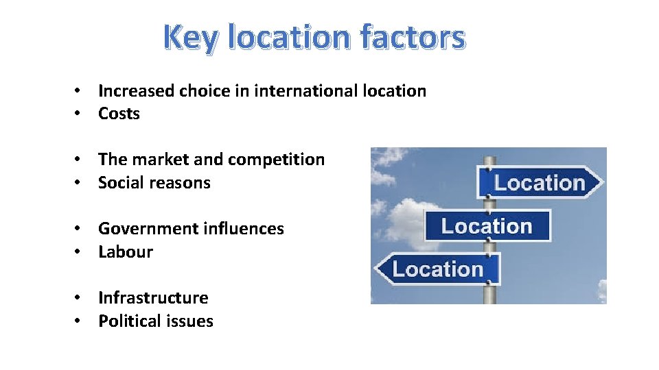 Key location factors • Increased choice in international location • Costs • The market