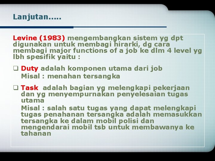 Lanjutan. . . Levine (1983) mengembangkan sistem yg dpt digunakan untuk membagi hirarki, dg