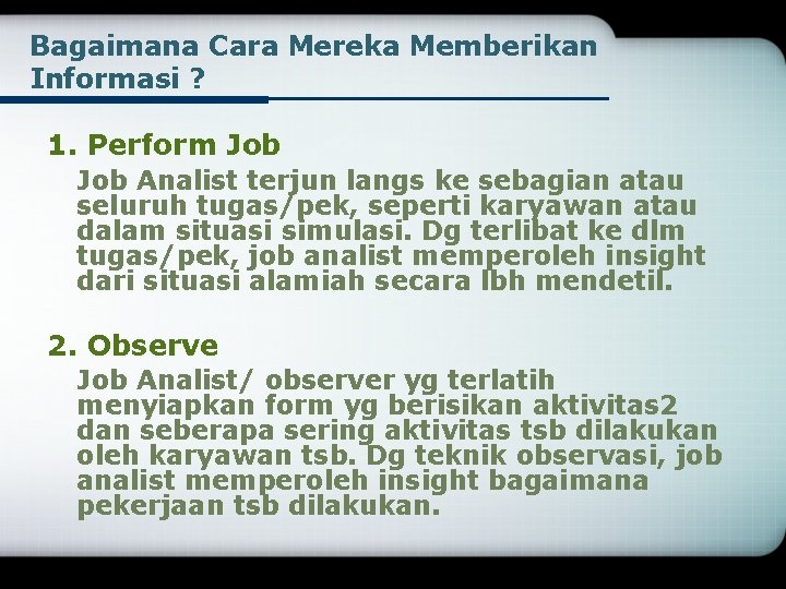 Bagaimana Cara Mereka Memberikan Informasi ? 1. Perform Job Analist terjun langs ke sebagian