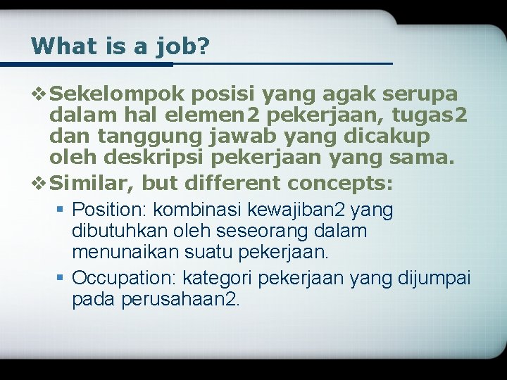 What is a job? v Sekelompok posisi yang agak serupa dalam hal elemen 2