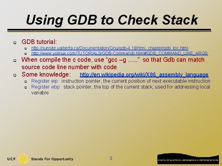 Using GDB to Check Stack q GDB tutorial: q q http: //sunsite. ualberta. ca/Documentation/Gnu/gdb-4.