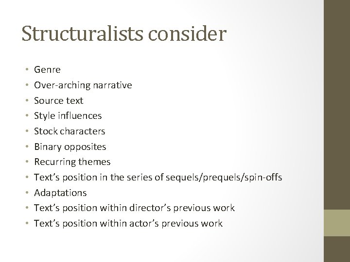 Structuralists consider • • • Genre Over-arching narrative Source text Style influences Stock characters