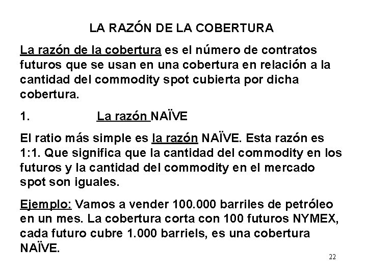 LA RAZÓN DE LA COBERTURA La razón de la cobertura es el número de