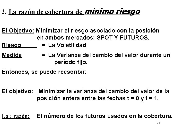 2. La razón de cobertura de mínimo riesgo El Objetivo: Minimizar el riesgo asociado