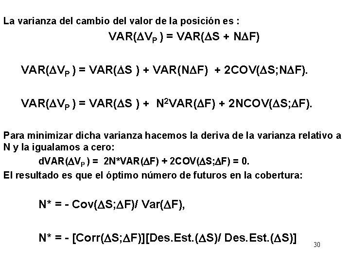 La varianza del cambio del valor de la posición es : VAR( VP )
