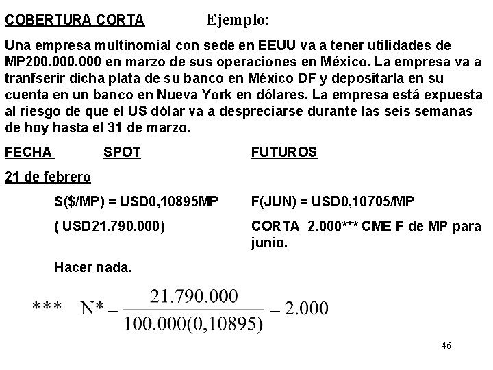 COBERTURA CORTA Ejemplo: Una empresa multinomial con sede en EEUU va a tener utilidades