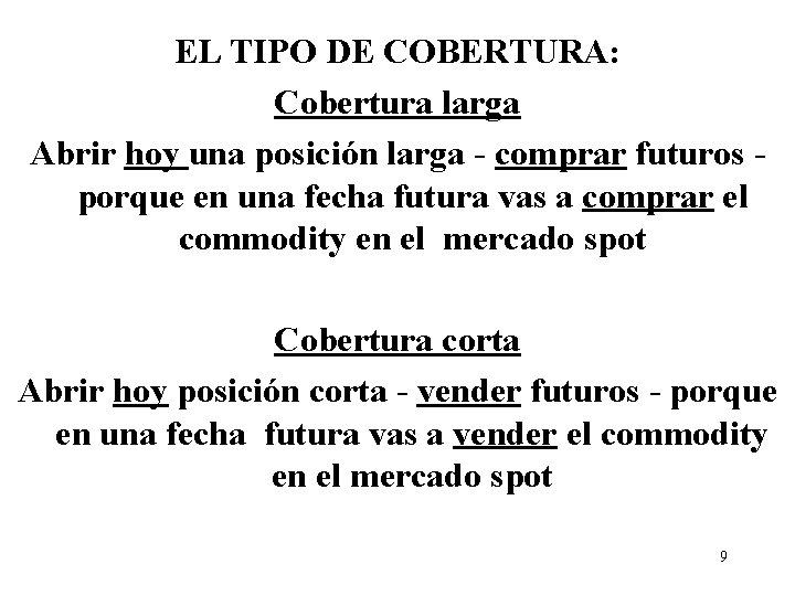 EL TIPO DE COBERTURA: Cobertura larga Abrir hoy una posición larga - comprar futuros