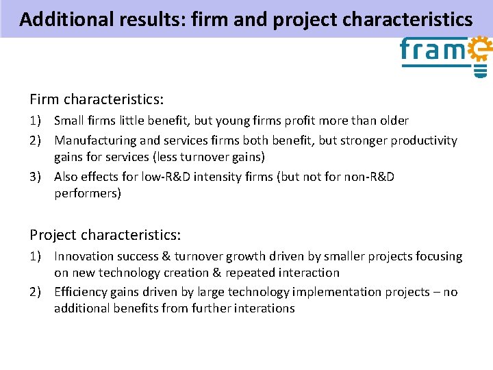 Additional results: firm and project characteristics Firm characteristics: 1) Small firms little benefit, but