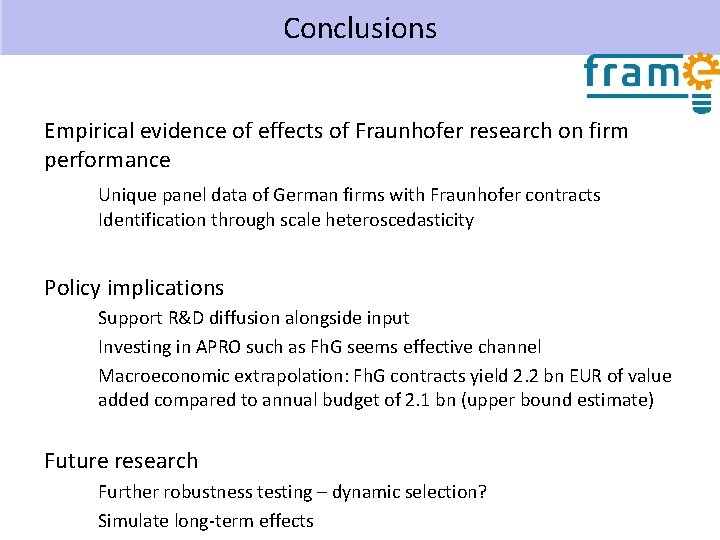Conclusions Empirical evidence of effects of Fraunhofer research on firm performance Unique panel data