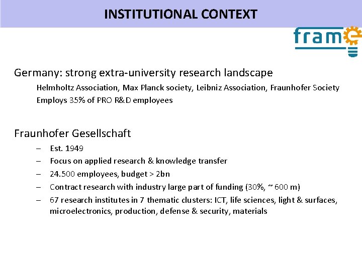 INSTITUTIONAL CONTEXT Germany: strong extra-university research landscape Helmholtz Association, Max Planck society, Leibniz Association,