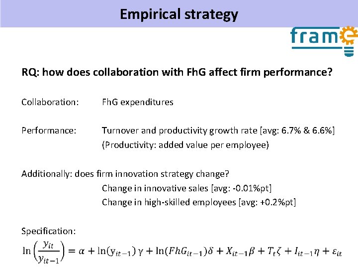 Empirical strategy RQ: how does collaboration with Fh. G affect firm performance? Collaboration: Fh.